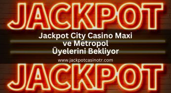 Jackpot City Casino Maxi ve Metropol Üyelerini Bekliyor